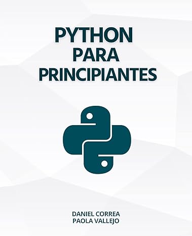 Python Para Principiantes: Aprender a programar con Python de manera práctica y paso a paso